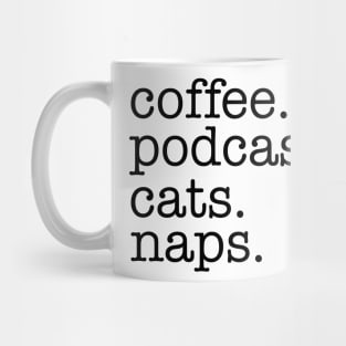Coffee, Podcasts, Cats and Naps Mug